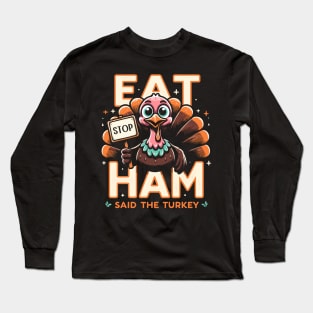 Whimsical Thanksgiving Turkey - Eat Ham Long Sleeve T-Shirt